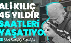 Ali Kılıç 45 Yıldır Saatleri Yaşatıyor