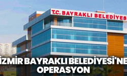 İzmir Bayraklı Belediyesi'ne operasyon
