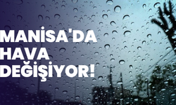 Manisa'da hava değişiyor! Sağanak yağış geliyor