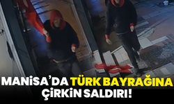 Manisa’da Türk bayrağına çirkin saldırı!