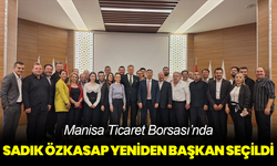 Manisa Ticaret Borsası’nda Sadık Özkasap yeniden başkan seçildi