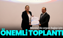 Manisa’da organ bağışı için önemli toplantı
