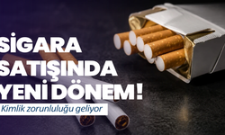 Sigara satışında yeni dönem! Kimlik zorunluluğu geliyor