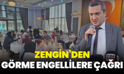 Zengin’den Görme Engellilere Çağrı