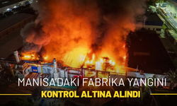 Manisa’daki Fabrika Yangını Kontrol Altına Alındı