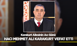 Karakurt Ailesinin Acı Günü: Hacı Mehmet Ali Karakurt Vefat Etti