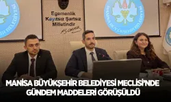 Manisa Büyükşehir Belediyesi Meclisi’nde Gündem Maddeleri Görüşüldü