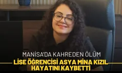 Manisa’da Kahreden Ölüm: Lise Öğrencisi Asya Mina Kızıl Hayatını Kaybetti