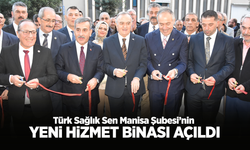 Türk Sağlık Sen Manisa Şubesi'nin Yeni Hizmet Binası Açıldı