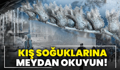 Kış soğuklarına meydan okuyun!