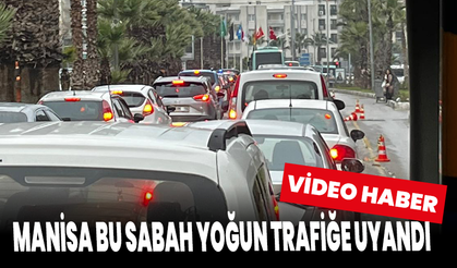 Manisa Bu Sabah Yoğun Trafiğe Uyandı