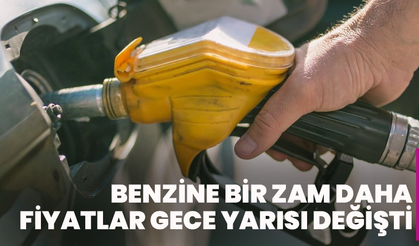 Benzine bir zam daha: Fiyatlar gece yarısı değişti