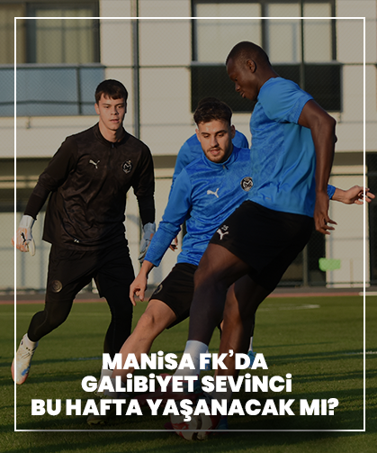Manisa FK’da galibiyet sevinci bu hafta yaşanacak mı?