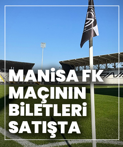 Manisa FK – Vanspor maçının biletleri satışta: Kadınlar ve 18 yaş altına ücretsiz giriş