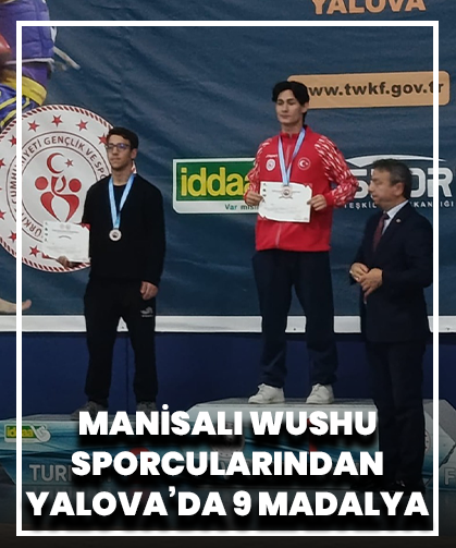 Manisalı Wushu sporcularından Yalova’da 9 madalya