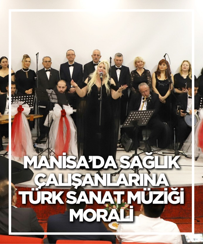 Manisa’da sağlık çalışanlarına Türk Sanat Müziği morali