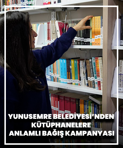 Yunusemre Belediyesi’nden Kütüphanelere Anlamlı Bağış Kampanyası