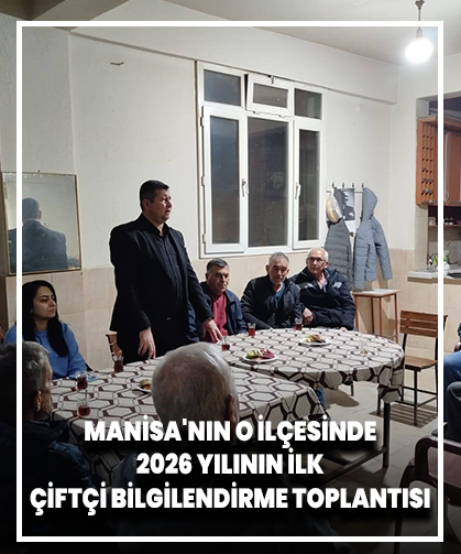 Manisa'nın O İlçesinde 2026 Yılının İlk Çiftçi Bilgilendirme Toplantısı