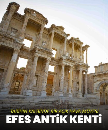 Tarihin kalbinde bir açık hava müzesi: Efes Antik Kenti