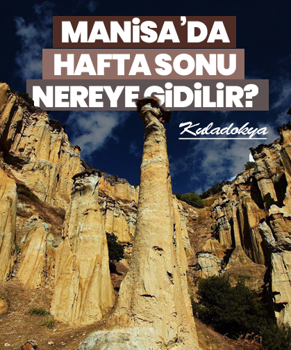 Kapadokya değil Manisa! Görenleri şaşırtan Kuladokya