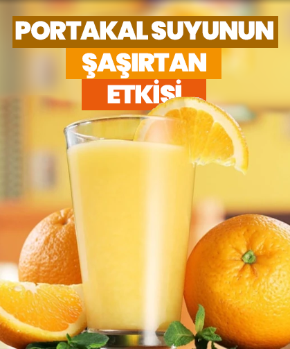 Portakal suyunun şaşırtan etkisi