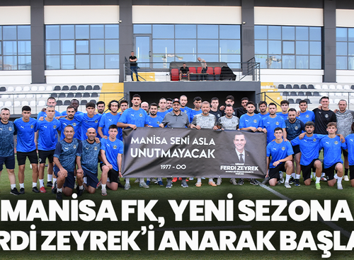 Manisa FK, Yeni Sezona Ferdi Zeyrek’i Anarak Başladı: “Manisa Seni Asla Unutmayacak”