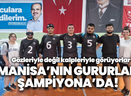 Gözleriyle değil kalpleriyle görüyorlar: Manisa’nın Goalball gururları Kocaeli’ye gidiyor