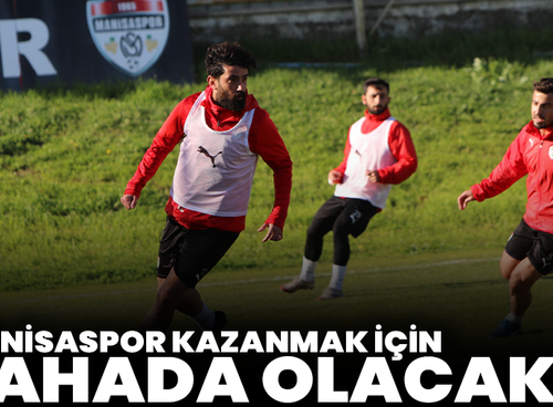 Manisaspor, kazanmak için sahada olacak!
