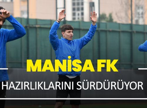 Manisa FK hazırlıklarını sürdürüyor