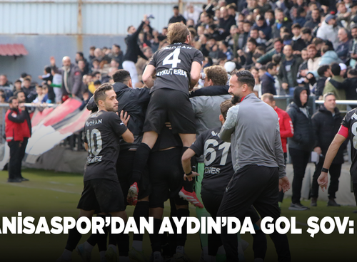 MANİSASPOR’DAN AYDIN’DA GOL ŞOV: 7-0