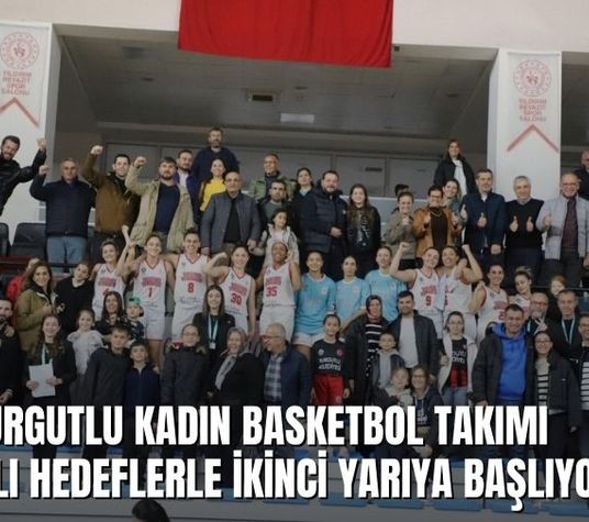 Federasyon Kupası Hedefiyle İddialı Bir İkinci Yarı İçin Hazırlanan Turgutlu Kadın Basketbol Takımı