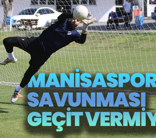 Manisaspor Savunması Geçit Vermiyor!