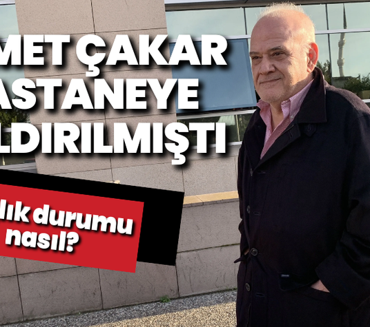 Ahmet Çakar hastaneye kaldırılmıştı: Sağlık durumu nasıl?