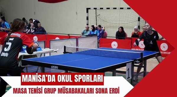 Manisa’da Okul Sporları Masa Tenisi Grup Müsabakaları Sona Erdi