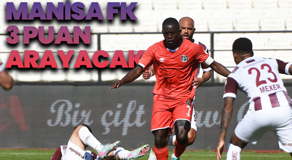 Manisa FK, İstanbul Deplasmanında 3 Puan Arayacak