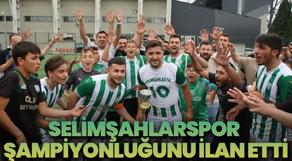 Selimşahlarspor şampiyonluğunu ilan etti