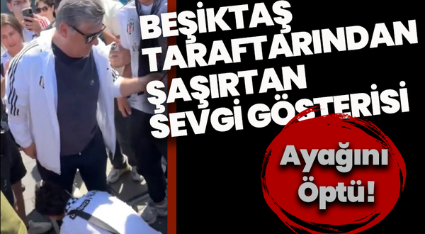 Beşiktaş taraftarından Serdal Adalı’ya şaşırtan sevgi gösterisi: Ayağını öptü!