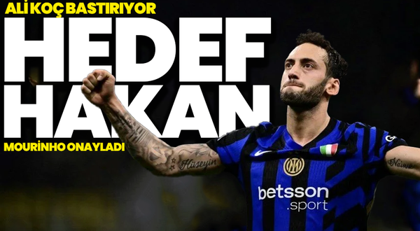 Ali Koç bastırıyor, Mourinho onayladı: Hedef Hakan