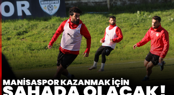 Manisaspor, kazanmak için sahada olacak!