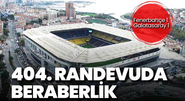 404. randevuda beraberlik: Fenerbahçe 1-1 Galatasaray