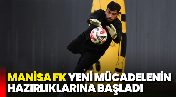 Manisa FK yeni mücadelenin hazırlıklarına başladı