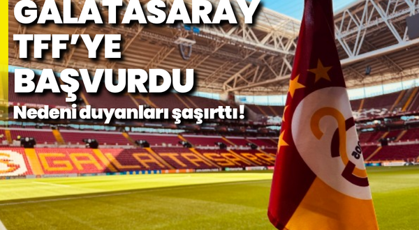 Galatasaray TFF’ye başvurdu: Nedeni duyanları şaşırttı!
