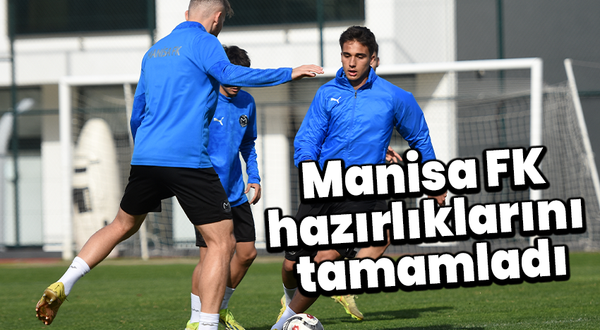 Manisa FK hazırlıklarını tamamladı