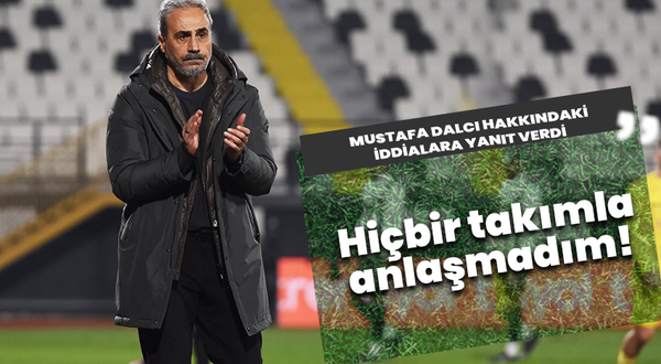 Mustafa Dalcı hakkındaki iddialara yanıt verdi : “Hiçbir takımla anlaşmadım!”