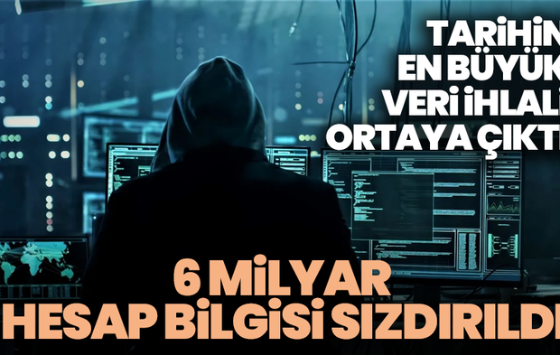 6 Milyar Hesap Bilgisi Sızdırıldı: Tarihin En Büyük Veri İhlali Ortaya Çıktı