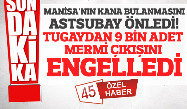 15 Temmuz gecesi Manisa'da askeriyeden 9 bin mermi çıkarmaya çalışmışlar!