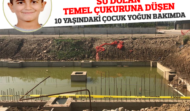 İnşaat temelinde biriken suya düşen çocuk yoğun bakımda