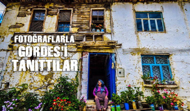 Fotoğraflarla Gördes’i tanıttılar