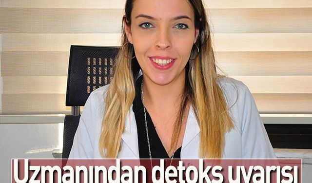 Uzmanından detoks uyarısı