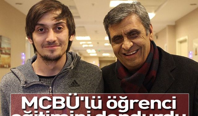 MCBÜ'lü öğrenci eğitimini dondurdu, babasına can verdi 